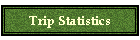 Trip Statistics