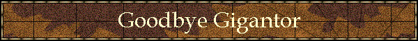 Goodbye Gigantor