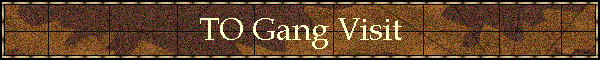 TO Gang Visit